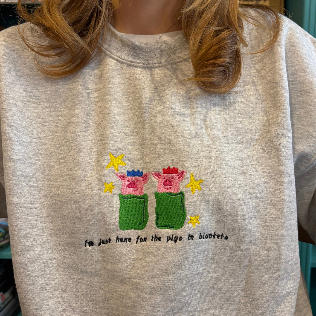 Here for the Pigs in Blankets Sweatshirt