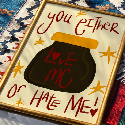 Hate me or Love me Print