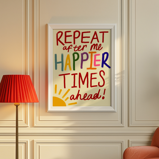 Happier Time Ahead Print